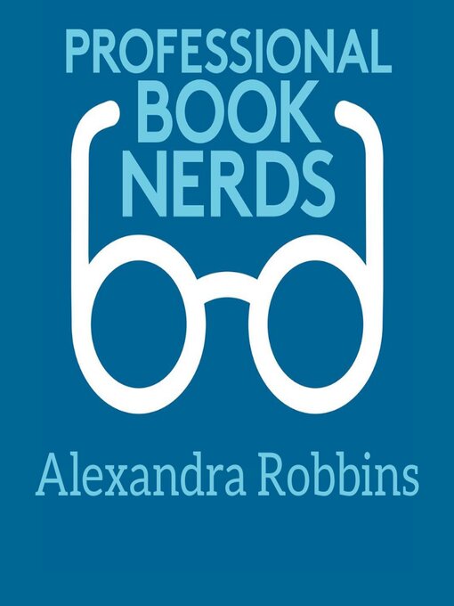 Title details for Interview with Alexandra Robbins by Professional Book Nerds - Available